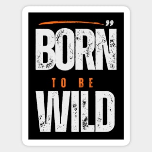 Born To Be Wild Magnet